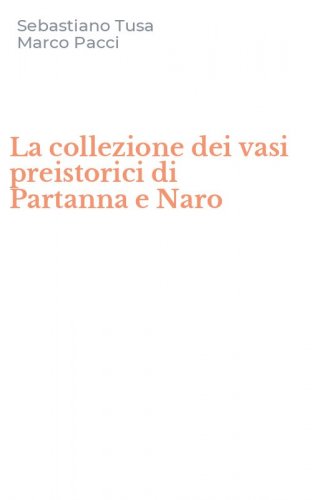 La collezione dei vasi preistorici di Partanna e Naro
