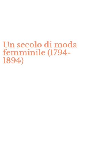 Un secolo di moda femminile (1794-1894)