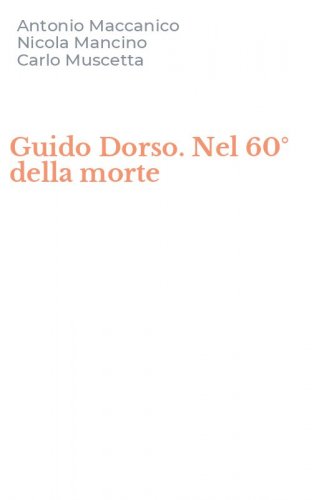 Guido Dorso. Nel 60&deg; della morte