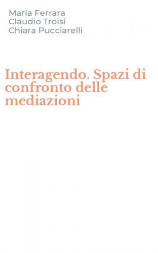 Interagendo. Spazi di confronto delle mediazioni