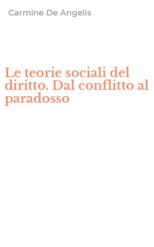 Le teorie sociali del diritto. Dal conflitto al paradosso