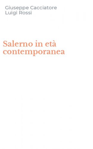 Salerno in et&agrave; contemporanea