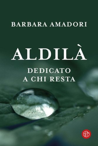 Aldil&agrave;. Dedicato a chi resta
