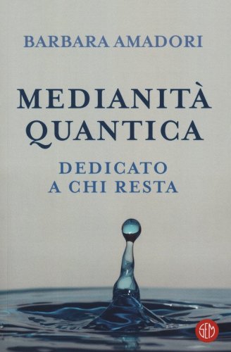 Medianit&agrave; quantica. La nostra storia scritta nell'Infinito
