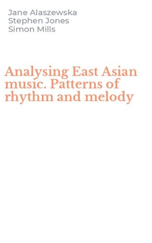 Analysing East Asian music. Patterns of rhythm and melody