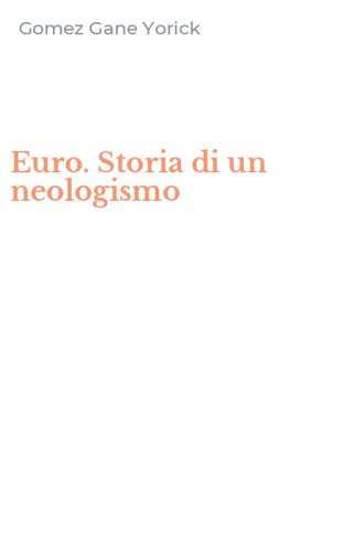 Euro. Storia di un neologismo