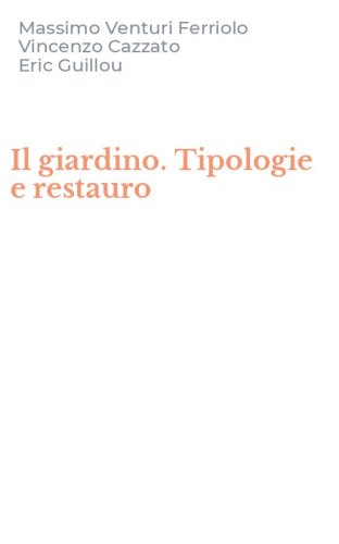Il giardino. Tipologie e restauro