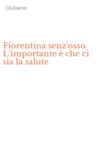 Fiorentina senz'osso. L'importante &egrave; che ci sia la salute