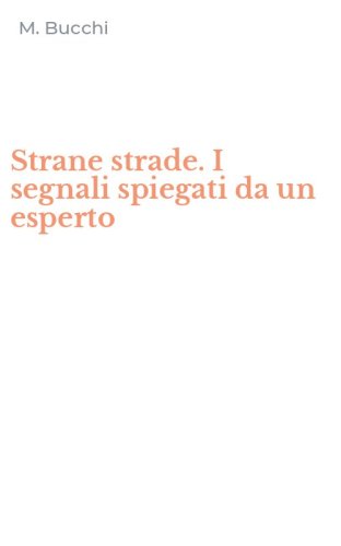Strane strade. I segnali spiegati da un esperto