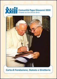 Comunit&agrave; papa Giovanni XXIII carta di fondazione, statuto e direttorio