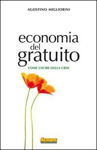 Economia del gratuito. Come uscire dalla crisi