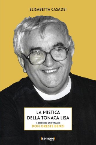 La mistica della tonaca lisa. Il cammino spirituale di don Oreste Benzi