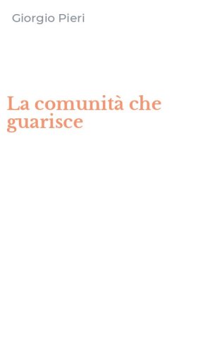 La comunit&agrave; che guarisce