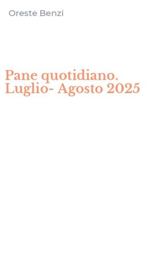 Pane quotidiano. Luglio-Agosto 2025