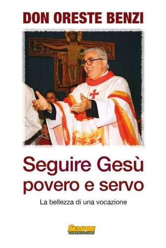Seguire Ges&ugrave; povero e servo. La bellezza di una vocazione