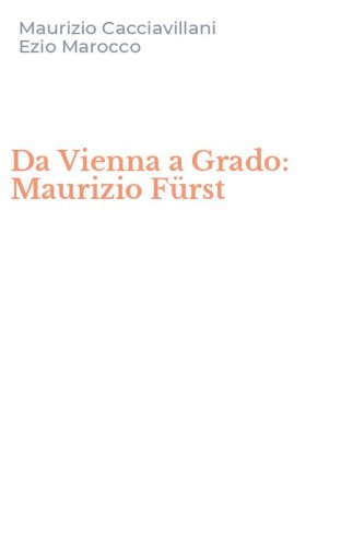 Da Vienna a Grado: Maurizio F&uuml;rst