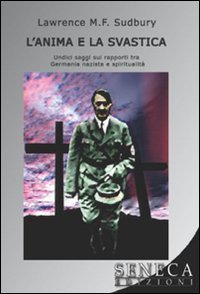 L'anima e la svastica. Undici saggi sui rapporti tra Germania nazista e spiritualit&agrave;