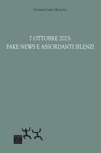 7 ottobre 2023: fake news e assordanti silenzi