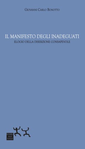 Il manifesto degli inadeguati. Elogio della diserzione consapevole