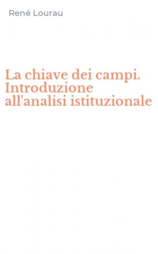 La chiave dei campi. Introduzione all'analisi istituzionale