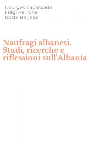 Naufragi albanesi. Studi, ricerche e riflessioni sull'Albania