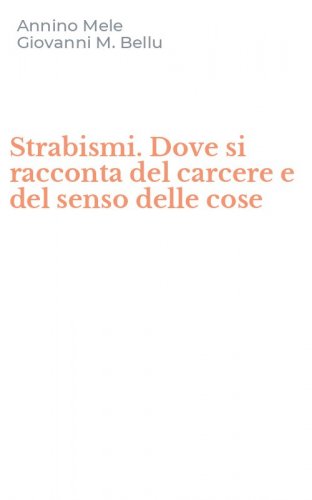 Strabismi. Dove si racconta del carcere e del senso delle cose
