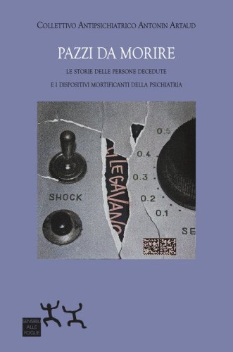 Pazzi da morire. Le storie delle persone decedute e i dispositivi mortificanti della psichiatria