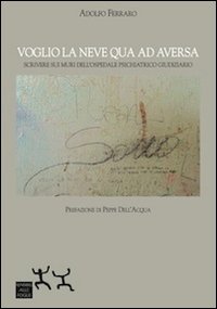 Voglio la neve qua ad Aversa. Scrivere sui muri dell'ospedale psichiatrico giudiziario - GIUDIZIARIO