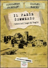 Il paese sommerso. Ombre nel lago di Vagli