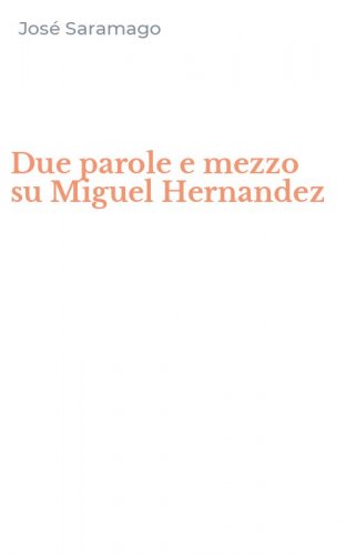 Due parole e mezzo su Miguel Hernandez