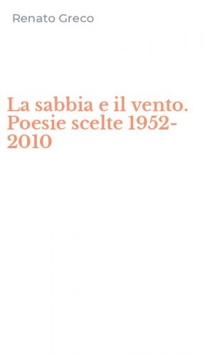 La sabbia e il vento. Poesie scelte 1952-2010