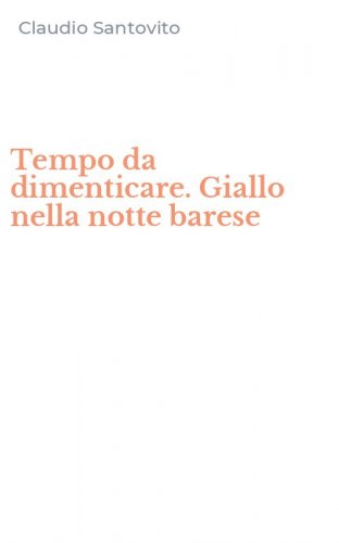 Tempo da dimenticare. Giallo nella notte barese