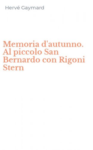 Memoria d'autunno. Al piccolo San Bernardo con Rigoni Stern