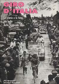 Giro d'Italia. Le storie e le foto pi&ugrave; belle della leggenda rosa