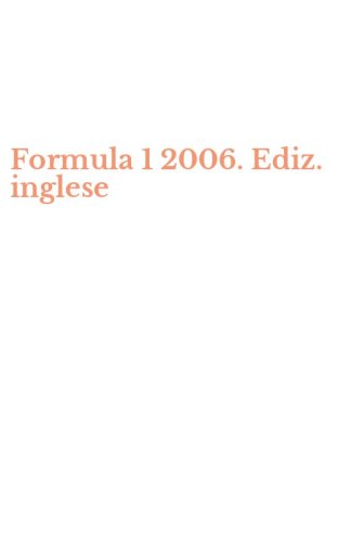 Formula 1 2006. Ediz. inglese
