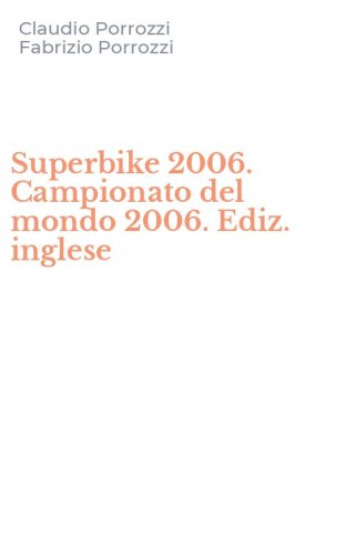 Superbike 2006. Campionato del mondo 2006. Ediz. inglese