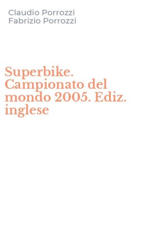 Superbike. Campionato del mondo 2005. Ediz. inglese