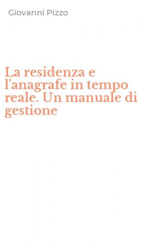 La residenza e l'anagrafe in tempo reale. Un manuale di gestione