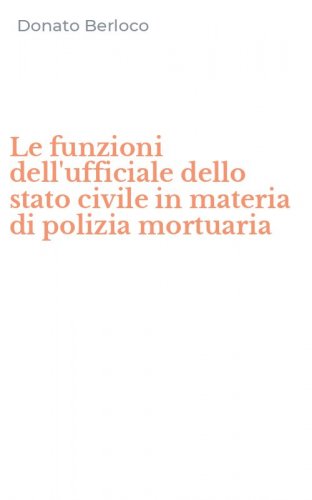 Le funzioni dell'ufficiale dello stato civile in materia di polizia mortuaria