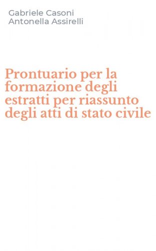 Prontuario per la formazione degli estratti per riassunto degli atti di stato civile