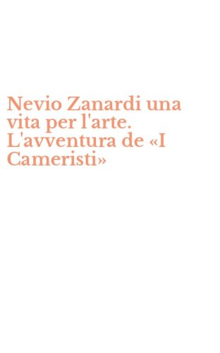 Nevio Zanardi una vita per l'arte. L'avventura de &laquo;I Cameristi&raquo;