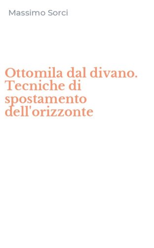 Ottomila dal divano. Tecniche di spostamento dell'orizzonte