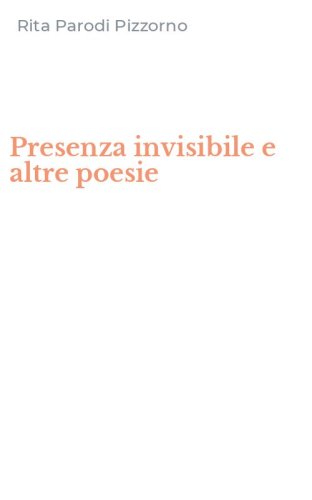 Presenza invisibile e altre poesie