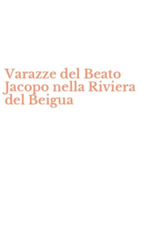 Varazze del Beato Jacopo nella Riviera del Beigua