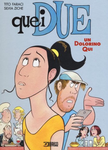 Un dolorino qui. Quei due
