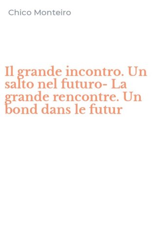 Il grande incontro. Un salto nel futuro-La grande rencontre. Un bond dans le futur