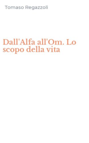 Dall'Alfa all'Om. Lo scopo della vita