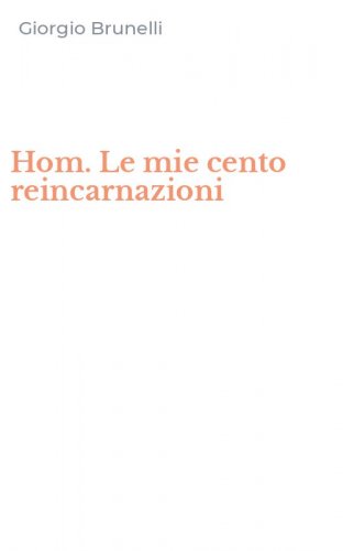 Hom. Le mie cento reincarnazioni