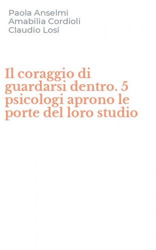 Il coraggio di guardarsi dentro. 5 psicologi aprono le porte del loro studio