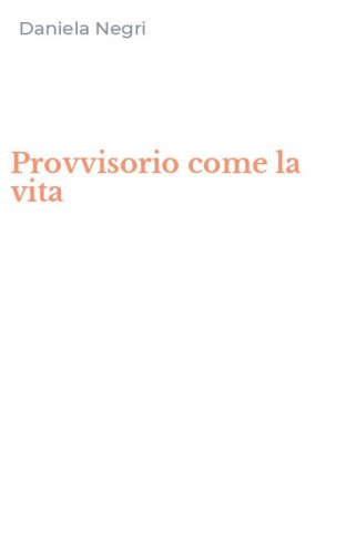 Provvisorio come la vita